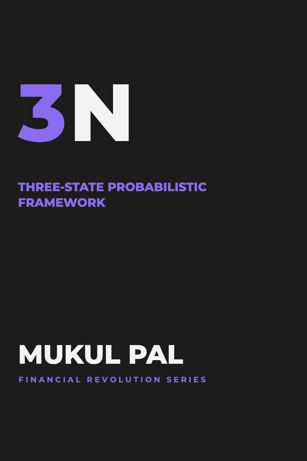 3N — Multi-State Probabilistic Framework — Mukul Pal