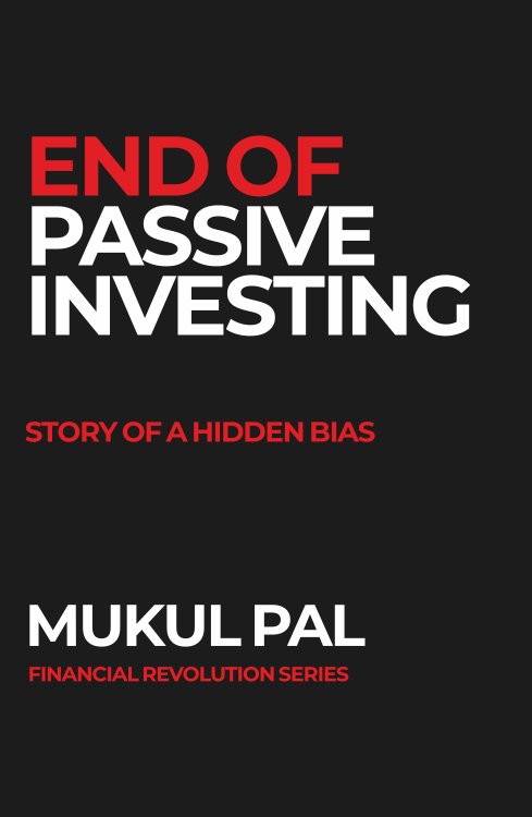 End of Passive Investing — Mukul Pal
